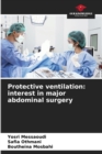 Protective ventilation : interest in major abdominal surgery - Book