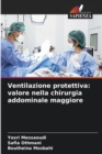 Ventilazione protettiva : valore nella chirurgia addominale maggiore - Book