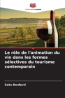 Le role de l'animation du vin dans les formes selectives du tourisme contemporain - Book