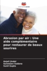 Abrasion par air : Une aide complementaire pour restaurer de beaux sourires - Book