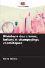 Rheologie des cremes, lotions et shampooings cosmetiques - Book