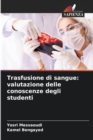 Trasfusione di sangue : valutazione delle conoscenze degli studenti - Book