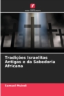 Tradicoes Israelitas Antigas e da Sabedoria Africana - Book