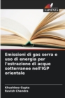 Emissioni di gas serra e uso di energia per l'estrazione di acque sotterranee nell'IGP orientale - Book