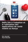 Defis lies a l'adoption et a l'utilisation des applications de sante mobile au Kenya - Book