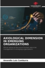 Axiological Dimension in Emerging Organizations - Book