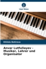 Anvar Lutfullayev - Musiker, Lehrer und Organisator - Book