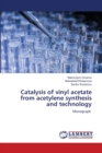 Catalysis of vinyl acetate from acetylene synthesis and technology - Book