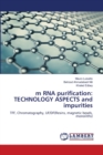 m RNA purification : TECHNOLOGY ASPECTS and impurities - Book