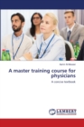 A master training course for physicians - Book