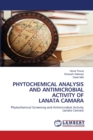Phytochemical Analysis and Antimicrobial Activity of Lanata Camara - Book