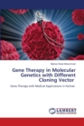 Gene Therapy in Molecular Genetics with Different Cloning Vector - Book