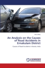 An Analysis on the Causes of Road Accidents in Ernakulam District - Book