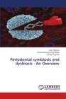 Periodontal symbiosis and dysbiosis - An Overview - Book