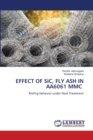 EFFECT OF SiC, FLY ASH IN AA6061 MMC - Book