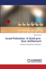 Israel-Palestine : A Quid-pro-Quo Settlement - Book