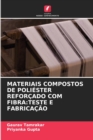 Materiais Compostos de Poliester Reforcado Com Fibra : Teste E Fabricacao - Book