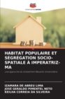 Habitat Populaire Et Segregation Socio-Spatiale A Imperatriz-Ma - Book