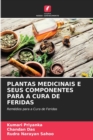 Plantas Medicinais E Seus Componentes Para a Cura de Feridas - Book
