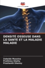 Densite Osseuse Dans La Sante Et La Maladie Maladie - Book