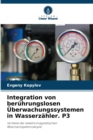 Integration von beruhrungslosen Uberwachungssystemen in Wasserzahler. P3 - Book