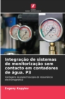 Integracao de sistemas de monitorizacao sem contacto em contadores de agua. P3 - Book
