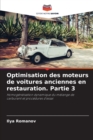 Optimisation des moteurs de voitures anciennes en restauration. Partie 3 - Book