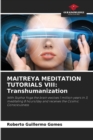Maitreya Meditation Tutorials VIII : Transhumanization - Book
