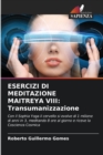 Esercizi Di Meditazione Maitreya VIII : Transumanizzazione - Book
