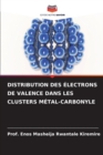 Distribution Des Electrons de Valence Dans Les Clusters Metal-Carbonyle - Book