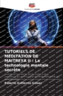 Tutoriels de Meditation de Maitreya II : La technologie mentale secrete - Book