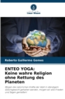 Enteo Yoga : Keine wahre Religion ohne Rettung des Planeten - Book