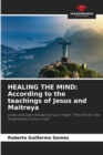 Healing the Mind : According to the teachings of Jesus and Maitreya - Book