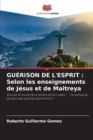 Guerison de l'Esprit : Selon les enseignements de Jesus et de Maitreya - Book