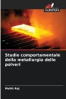 Studio comportamentale della metallurgia delle polveri - Book