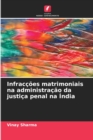 Infraccoes matrimoniais na administracao da justica penal na India - Book