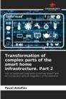 Transformation of complex parts of the smart home infrastructure. Part 2 - Book