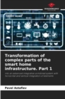 Transformation of complex parts of the smart home infrastructure. Part 1 - Book