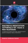 Maitreya Meditation Tutorials VII : Vazio e Nao-dualidade - Book