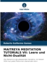 Maitreya Meditation Tutorials VII : Leere und Nicht-Dualitat - Book