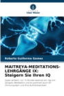 Maitreya-Meditations-Lehrgange IX : Steigern Sie Ihren IQ - Book