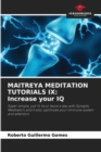 Maitreya Meditation Tutorials IX : Increase your IQ - Book