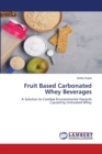 Fruit Based Carbonated Whey Beverages - Book