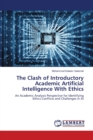 The Clash of Introductory Academic Artificial Intelligence With Ethics - Book