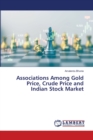 Associations Among Gold Price, Crude Price and Indian Stock Market - Book