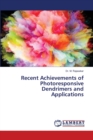 Recent Achievements of Photoresponsive Dendrimers and Applications - Book
