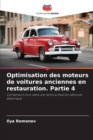 Optimisation des moteurs de voitures anciennes en restauration. Partie 4 - Book