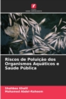 Riscos de Poluicao dos Organismos Aquaticos e Saude Publica - Book