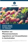 Reaktion von Pflanzenwachstums regulatoren auf Chrysanthemen in Zentralindien - Book