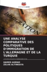 Une Analyse Comparative Des Politiques d'Immigration de l'Allemagne Et de la Turquie - Book